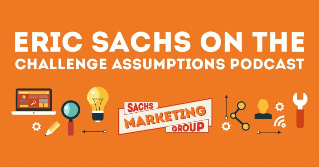Eric Sachs on Challenge Assumptions Podcast