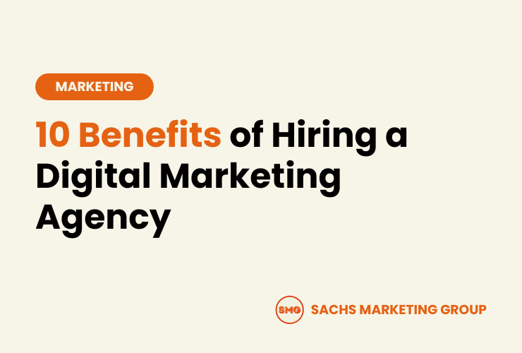 10 Benefits of Hiring a Digital Marketing Agency