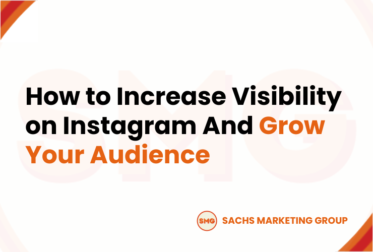 How to Increase Visibility on Instagram (And Grow Your Audience)