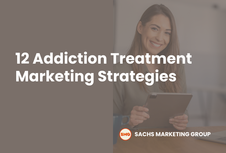 woman smiling with ipad and text "12 Addiction Treatment Marketing Strategies"
