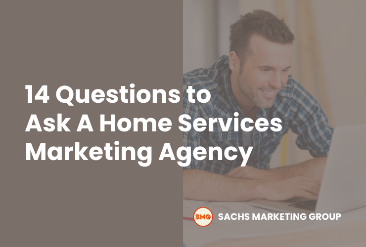 14 Questions to Ask A Home Services Marketing Agency SMG
