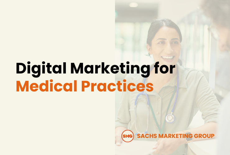 Digital Marketing for Medical Practices - Sachs Marketing Group