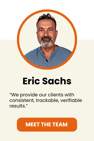 Eric Sachs - We provide our clients with consistent, trackable, verifiable results.