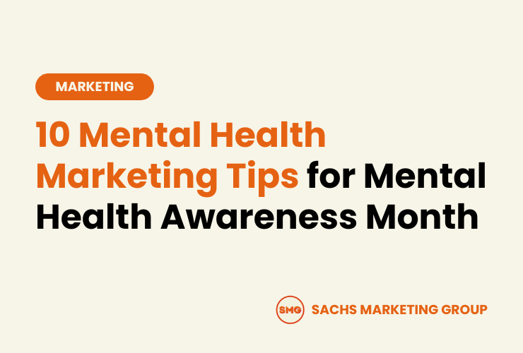 10 Mental Health Marketing Tips for Mental Health Awareness Month