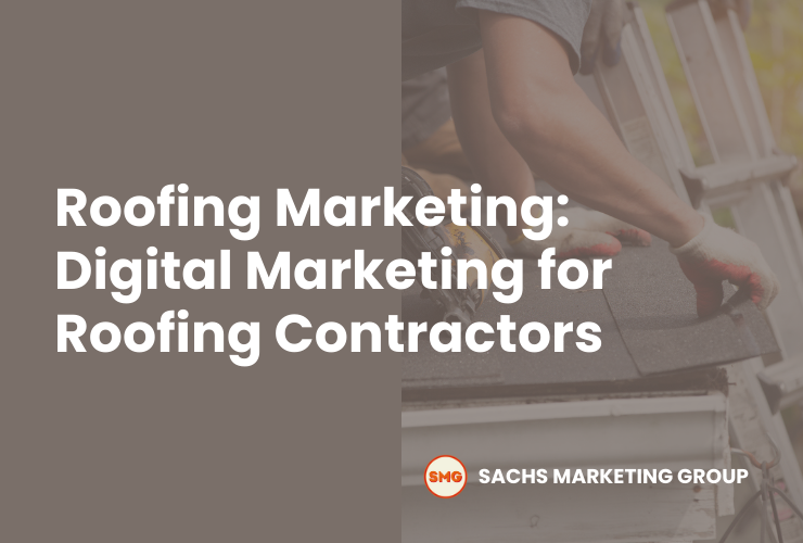 Roofing Marketing Digital Marketing for Roofing Contractors - Sachs Marketing Group