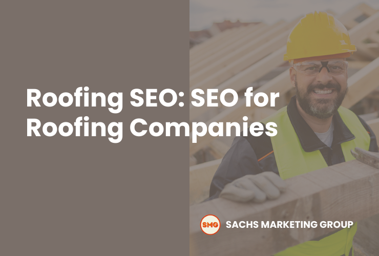 Roofing SEO SEO for Roofing Companies - Sachs Marketing Group