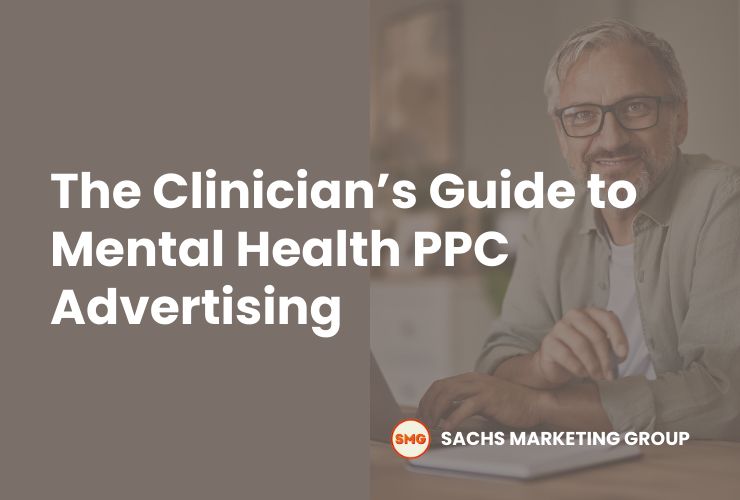 The Clinician’s Guide to Mental Health PPC Advertising