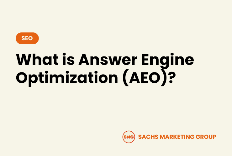 What is Answer Engine Optimization (AEO) - Sachs Marketing Group