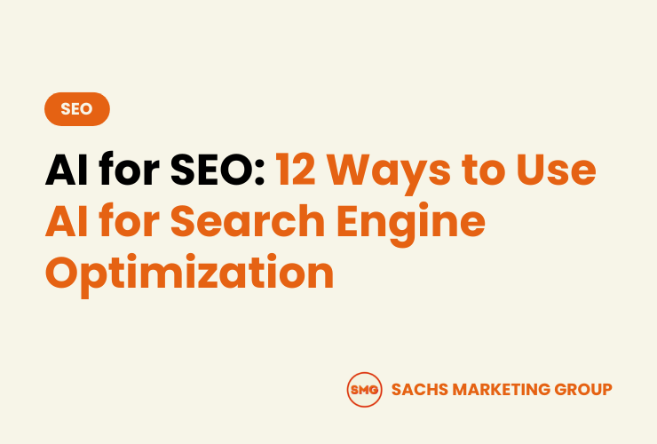 AI for SEO 12 Ways to Use AI for Search Engine Optimization - Sachs Marketing Group