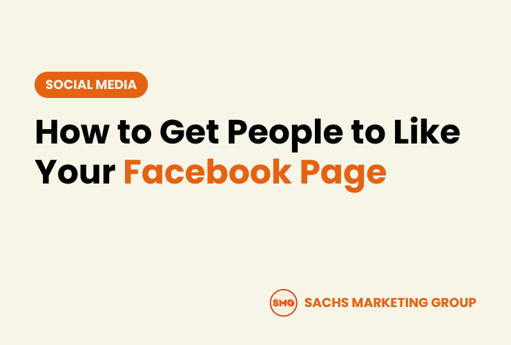 How to Get People to Like Your Facebook Page - Sachs Marketing Group
