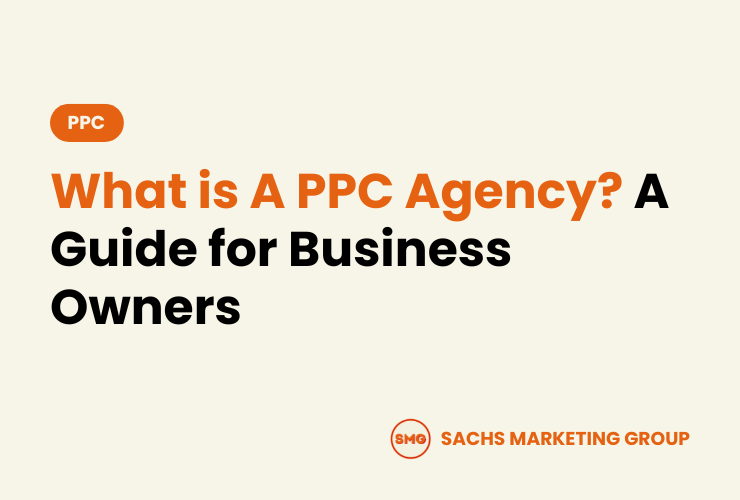 What is A PPC Agency? A Guide for Business Owners