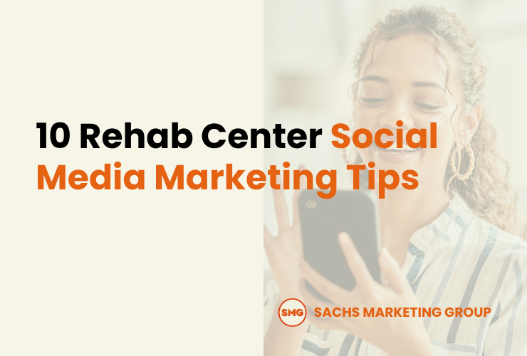 10 Rehab Center Social Media Marketing Tips - SMG